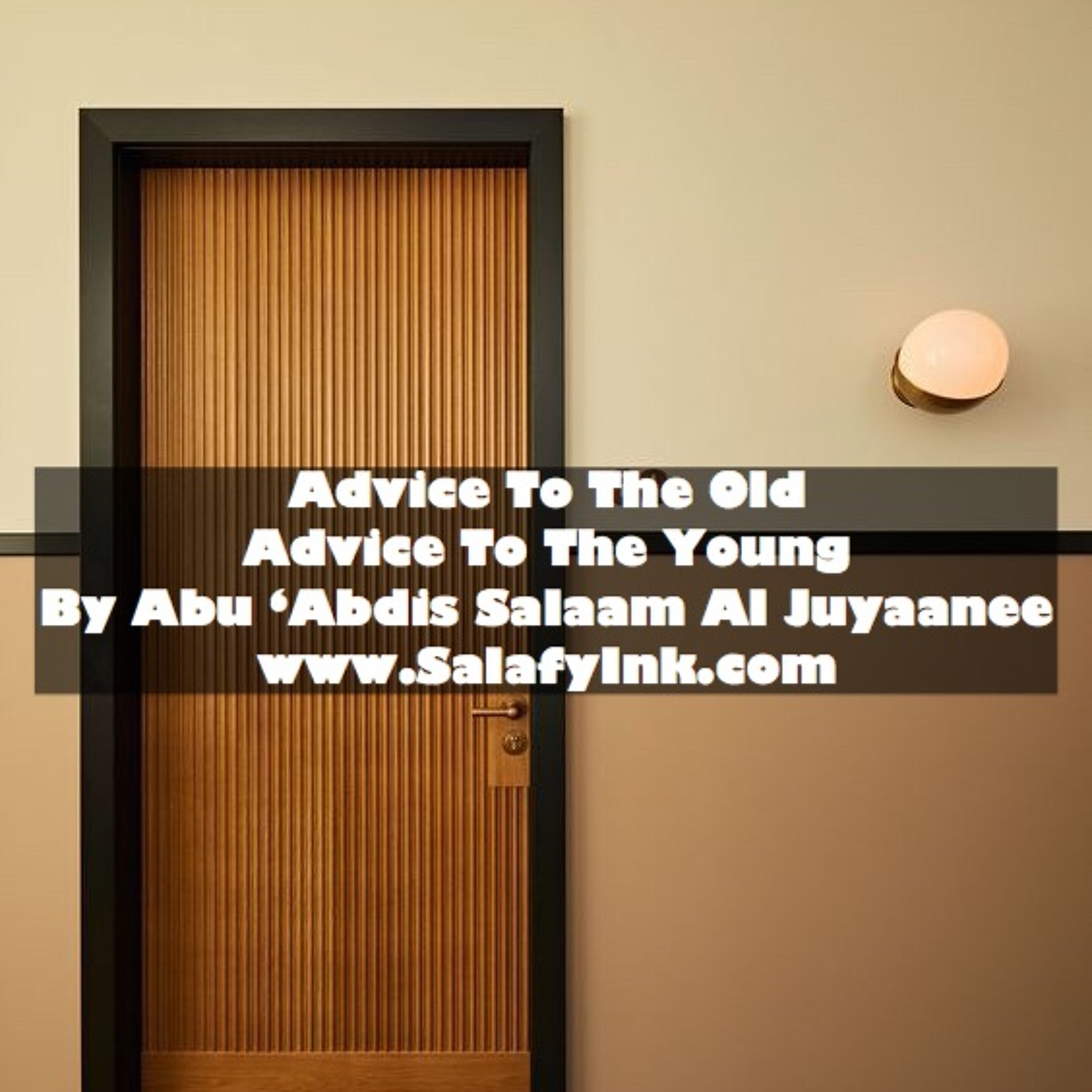 Advice To The Old Advice To The Young By Abu ‘Abdis Salaam Siddiq Al Juyaanee episode artwork