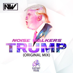 Noise Walkers - Trump (Original Mix)