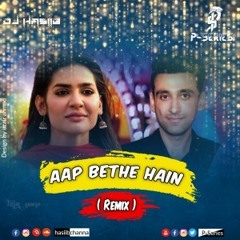 Aap Baithy Hain - (Remix) DJ Hasiib