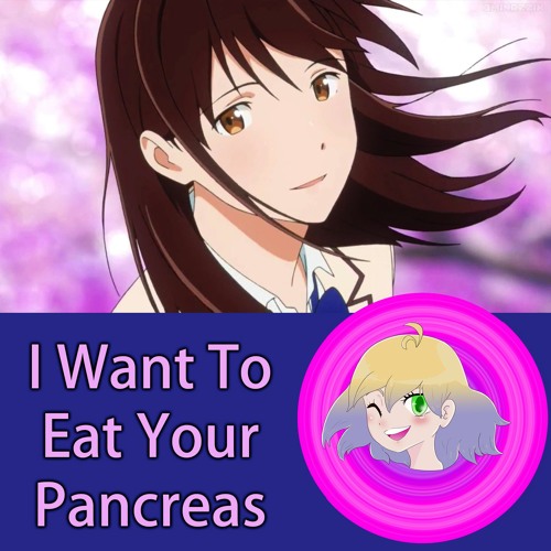 Stream episode Episode 9: I Want To Eat Your Pancreas (Kimi no Suizou wo  Tabetai)Review by The Anime Tidd Pod podcast | Listen online for free on  SoundCloud
