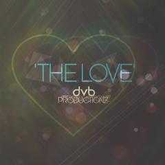 DvB Productionz - The Love (The Love E.P available to buy now) Click Buy!