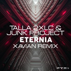 Talla 2XLC & Junk Project - Eternia (Xavian Remix Edit) (feb15)