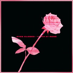 BLACKPINK ROSÉ - 'EYES CLOSED (Halsey)' COVER