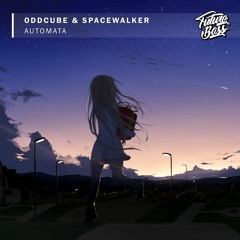Oddcube & Spacewalker - Automata [Future Bass Release]