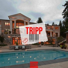Tripp- Show You