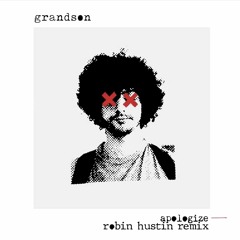 grandson - Apologize (Robin Hustin Remix)