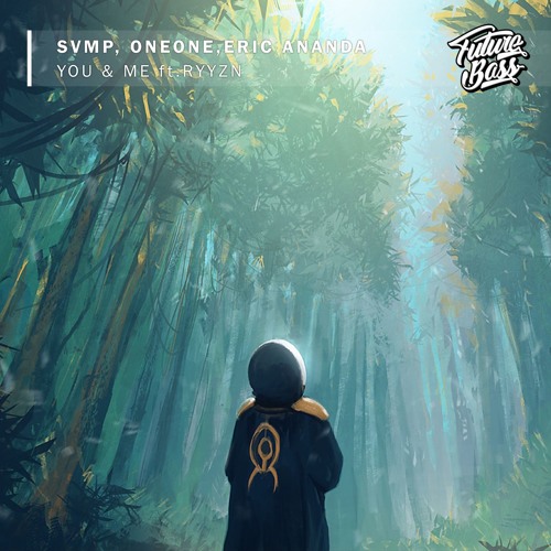 SVMP, OneOne, Eric Ananda - You & Me (ft. RYYZN)[Future Bass Release]