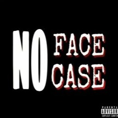 NO FACE NO CASE