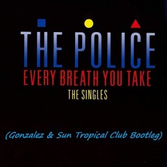The Police - Every Breath You Take (Guido Gonzalez & Tropical Sun Club Mix)