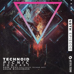 Adam BleakBass Presents: Technoid Picnic Podcast | Episode 40 : Raw-Soul