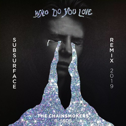 The Chainsmokers & 5 Seconds Of Summer - Who Do You Love (Subsurface Remix) [free]