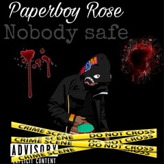 Paperboy Rose X Nobody Safe
