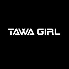 TAWA GIRL - LIVE SET 2019
