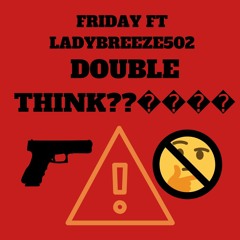 Fridxy ft. Ladybreeze502 - Double Think