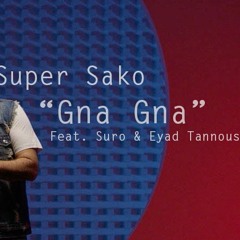Super Sako - Gna Gna feat. Eyad Tannous & Suro