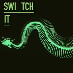 SWITCH IT