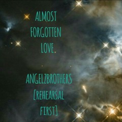 ALMOST FORGOTTEN LOVE | angelz brothers [rehearsal first] ПОЧТИ ЗАБРАВЕНА ЛЮБОВ ВАСИЛ НАЙДЕНОВ