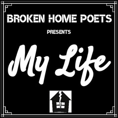Broken Home Poets - "My Life" (Produced by Outrigger)