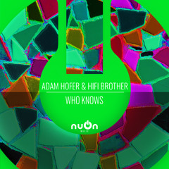 Adam Hofer & Hifi Brother Who Knows (nuOn GREEN)