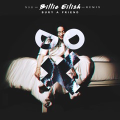 Billie Eilish - Bury A Friend [Not So Good Remix]