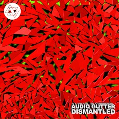 Audio Gutter - Dismantled [FREE DOWNLOAD]