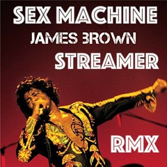 James Brown-Sex Machine (Streamer's HOT! rmx)