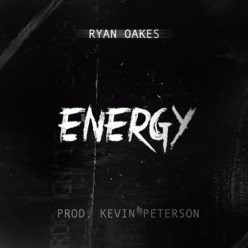 Ryan Oakes - Energy (Prod. Kevin Peterson)