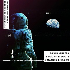 David Guetta, Brooks & Loote x Matisse & Sadko - Better When You're Gone x Saga (IPN Mashup)