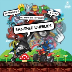Banshee Wheelies feat. Bear1Boss X Lil Surf