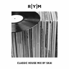 R|Y|M Podcast: Classic House Mix by SKAI