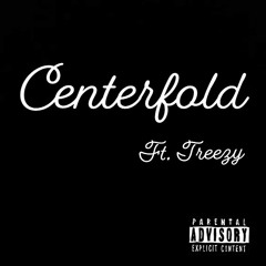 Centerfold Feat. Treezy (2019)