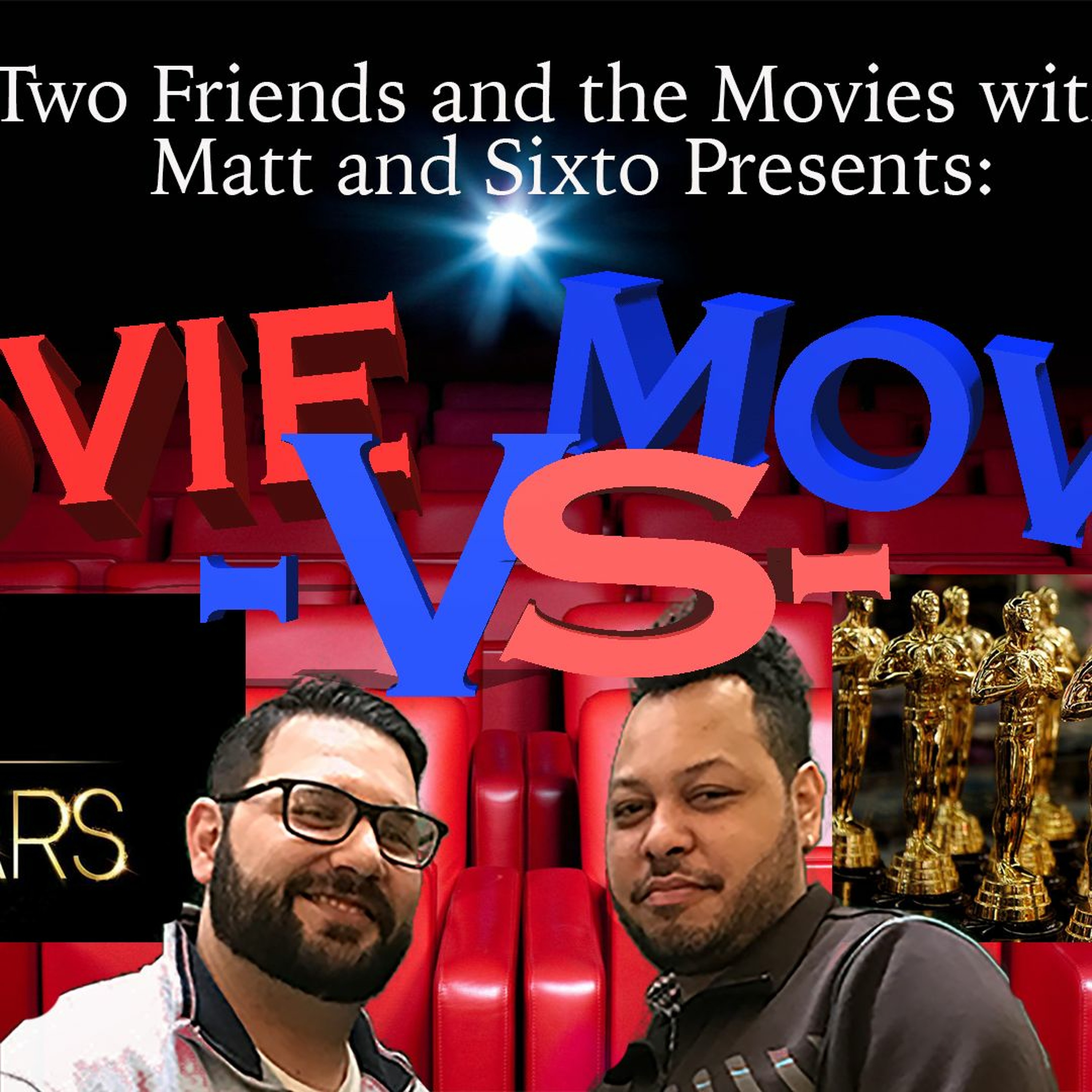 Two Friends and The Movies with Matt and Sixto