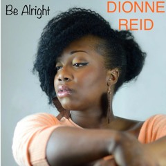 DIONNE REID - Be Alright (snippet)