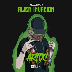 MOONBOY - ALIEN INVAZION ( ARTIX! REMIX )