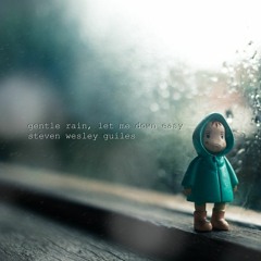Gentle Rain, Let Me Down Easy