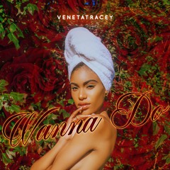 Wanna Do - VenetaTracey