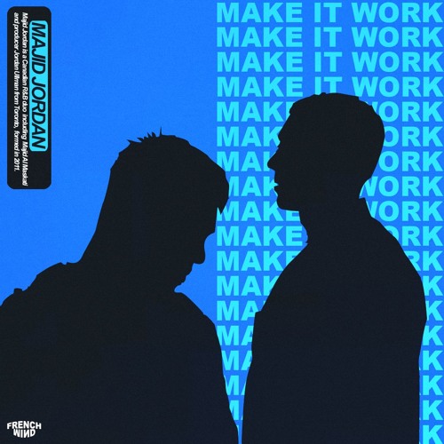 Stream Majid Jordan - Make It Work (FRENCH MIND Remix) by FRENCH MIND |  Listen online for free on SoundCloud