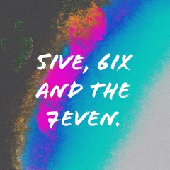 Five, Six, and the Seven.