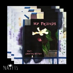My Friends (feat. Chester Watson)