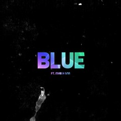 Blue ft. MXIII and GNA
