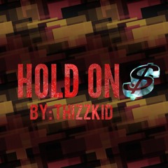 The ThizzKid - Hold on (Prod Zoran)