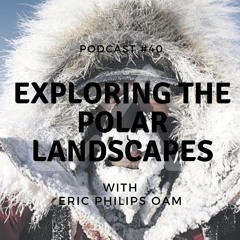 Exploring the Polar Landscapes with Eric Philips OAM