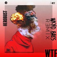 HEROBUST - WTF BAE (WKND BAES REMIX)