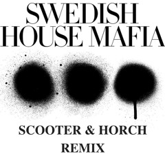 Swedish House Mafia - Don't You Worry Child (SCOOTER & HORCH REMIX)