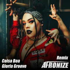 Gloria Groove - Coisa Boa (REMIX AFRONIZE)