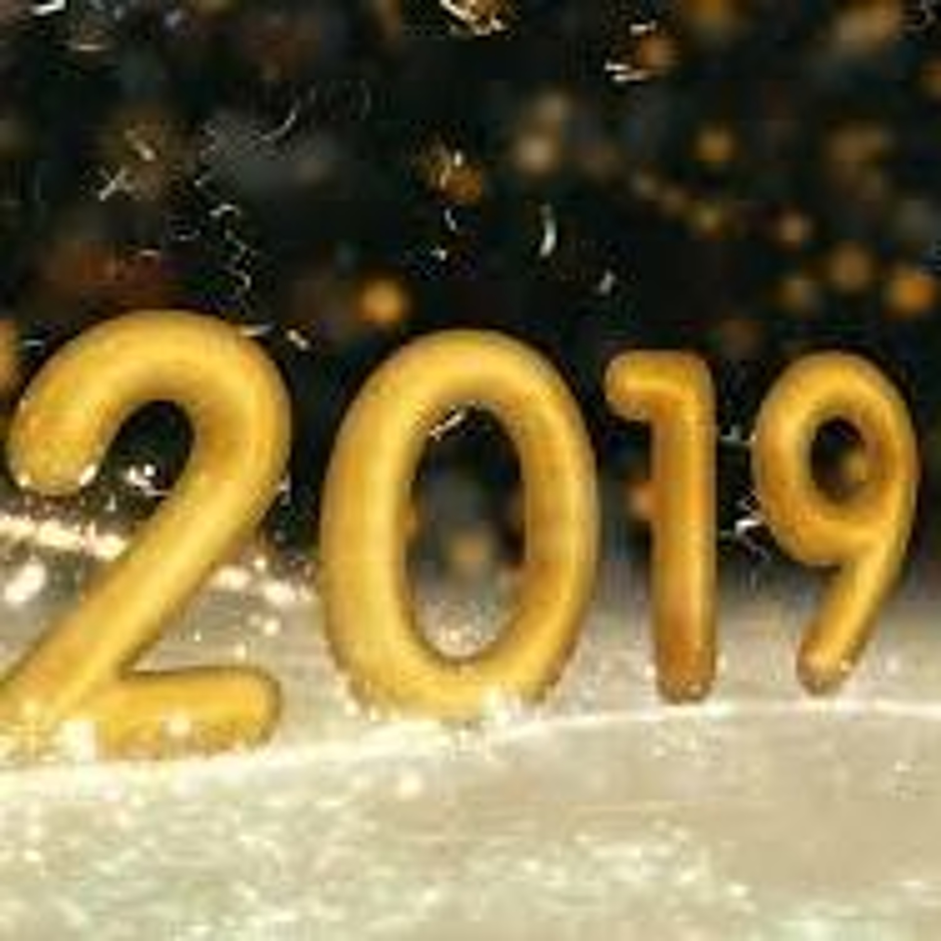 2019 IS HERE!!!!!!!!