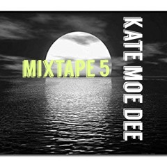 Kate Moe Dee Mixtape Vol. 5