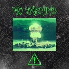 NO WARNING