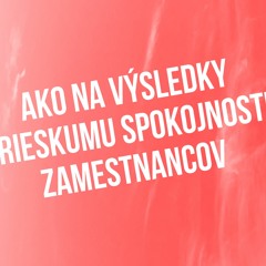Ako na výsledky Prieskumu spokojnosti zamestnancov - 90. časť Sprievodca Manažéra