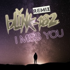 Blink 182  - I Miss You [Chill EDM Remix]